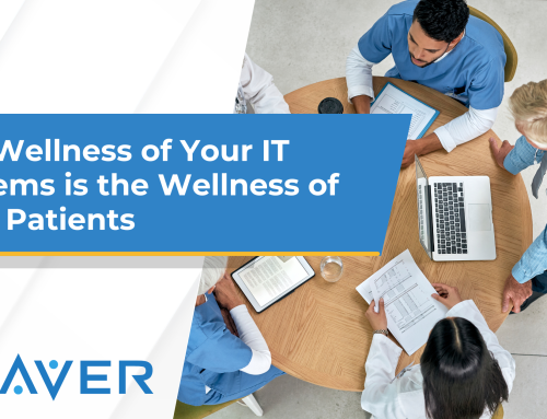 The Wellness of Your IT Systems is the Wellness of Your Patients